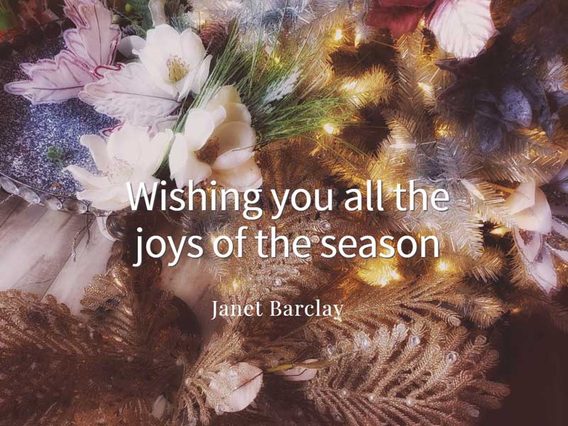 Wishing you all the joys of the season - Janet Barclay